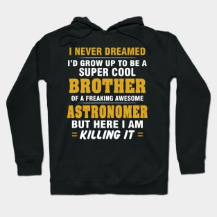 ASTRONOMER Brother  – Cool Brother Of Freaking Awesome ASTRONOMER Hoodie